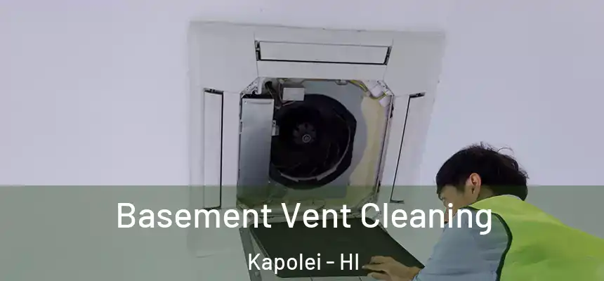  Basement Vent Cleaning Kapolei - HI