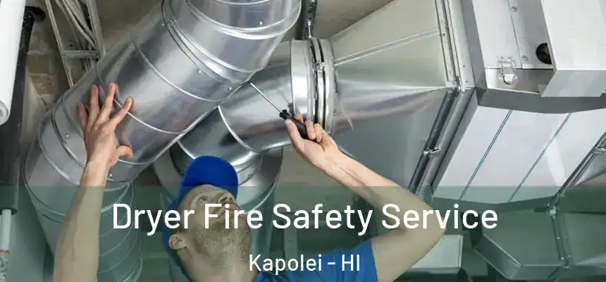  Dryer Fire Safety Service Kapolei - HI