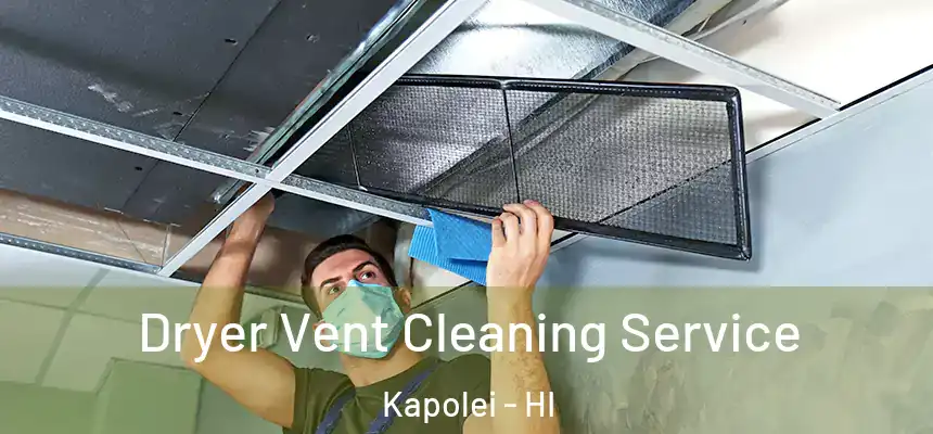  Dryer Vent Cleaning Service Kapolei - HI