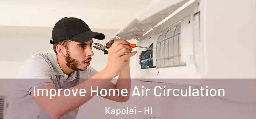  Improve Home Air Circulation Kapolei - HI
