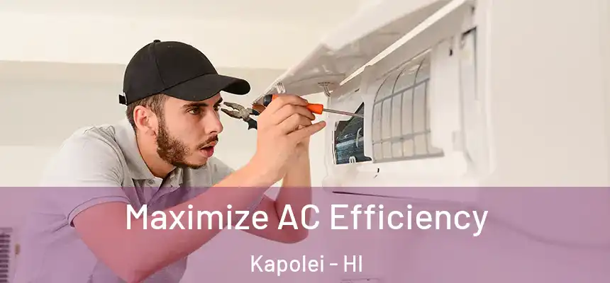  Maximize AC Efficiency Kapolei - HI