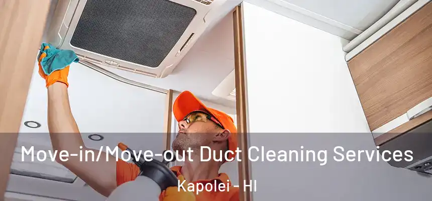  Move-in/Move-out Duct Cleaning Services Kapolei - HI