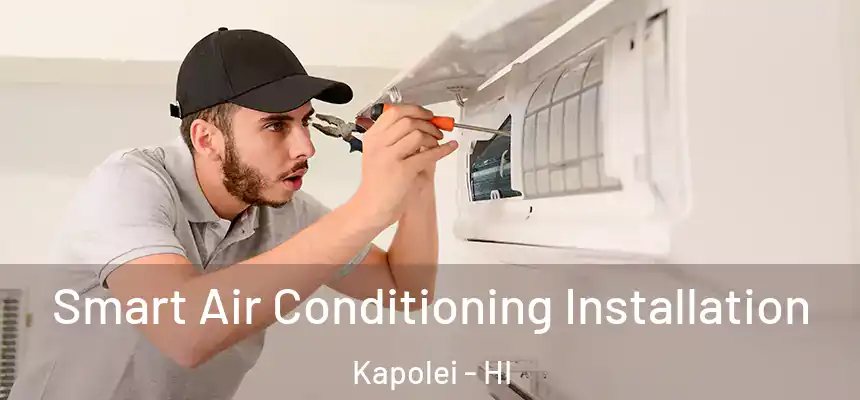  Smart Air Conditioning Installation Kapolei - HI